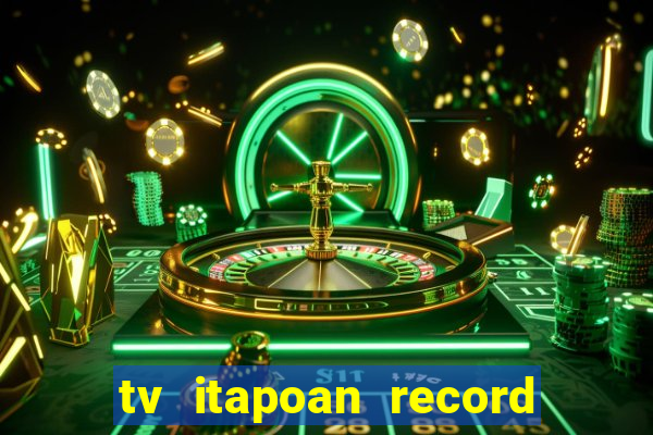 tv itapoan record bahia ao vivo online